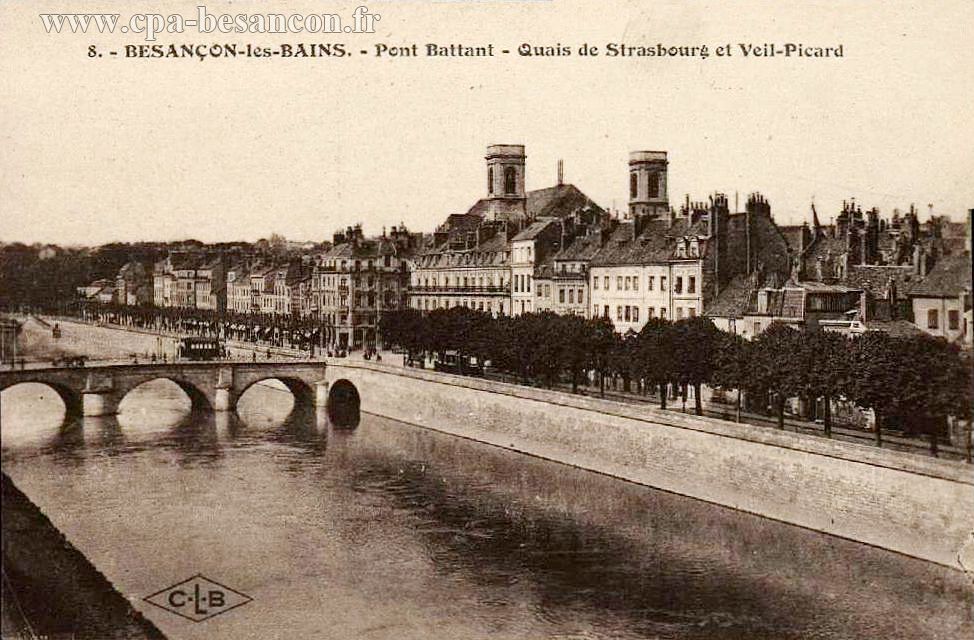 8. - BESANÇON-les-BAINS. - Pont Battant - Quais de Strasbourg et Veil-Picard